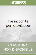 Acquista Ora Tre incognite per lo sviluppo