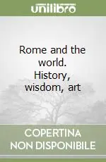 Rome and the world. History, wisdom, art Professionale