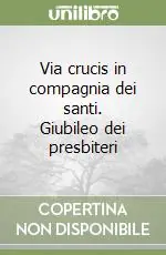 Via crucis in compagnia dei santi. Giubileo dei presbiteri Reso Gratuito