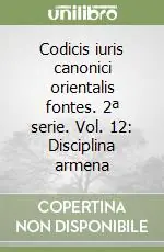 Subito Disponibile Codicis iuris canonici orientalis fontes. 2ª serie. Vol. 12 Disciplina armena