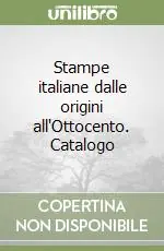Stampe italiane dalle origini all‘Ottocento. Catalogo Saldi