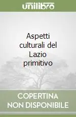 Aspetti culturali del Lazio primitivo Prezzo Conveniente