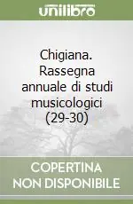 Più Venduto Chigiana. Rassegna annuale di studi musicologici (29-30)