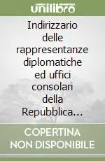Indirizzario delle rappresentanze diplomatiche ed uffici consolari della Repubblica Italiana Nuova Collezione