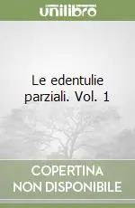 Ultima Occasione Le edentulie parziali. Vol. 1