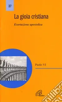 Prezzo Ridotto La gioia cristiana. Esortazione apostolica