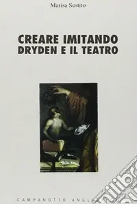 Creare imitando. Dryden e il teatro Soddisfatti O Rimborsati