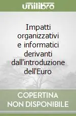 Offerta Del Giorno Impatti organizzativi e informatici derivanti dall‘introduzione dell‘Euro