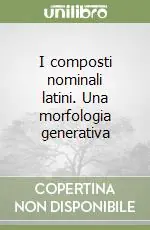 Offerta Del Giorno I composti nominali latini. Una morfologia generativa