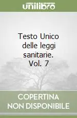 Pagamento Sicuro Testo Unico delle leggi sanitarie. Vol. 7