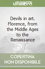 Offerta Limitata Devils in art. Florence, from the Middle Ages to the Renaissance
