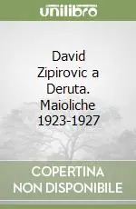 David Zipirovic a Deruta. Maioliche 1923-1927 Prezzo Basso