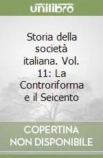 Offerta Limitata Storia della società italiana. Vol. 11 La Controriforma e il Seicento