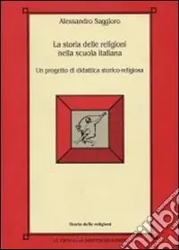 Promozione Esclusiva La storia delle religioni nella scuola italiana. Un progetto di didattica storico-religiosa