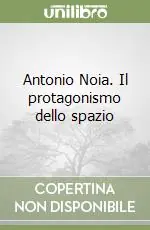 Antonio Noia. Il protagonismo dello spazio Prezzo Basso