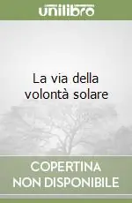 La via della volontà solare Ultime Pezzi
