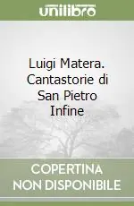 Solo Oggi Luigi Matera. Cantastorie di San Pietro Infine