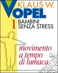 Bambini senza stress. Vol. 1 Movimento a tempo di lumaca Affare