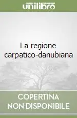 Vendita Finale La regione carpatico-danubiana