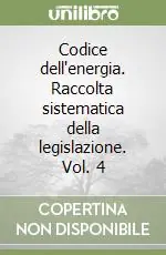 Affare Codice dell‘energia. Raccolta sistematica della legislazione. Vol. 4