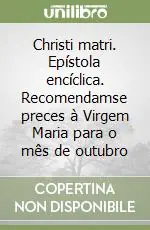 Christi matri. Epístola encíclica. Recomendamse preces à Virgem Maria para o mês de outubro A Buon Prezzo