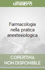 Farmacologia nella pratica anestesiologica Ultima Occasione