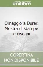 Popolare Omaggio a Dürer. Mostra di stampe e disegni