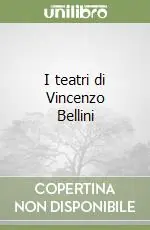 I teatri di Vincenzo Bellini Miglior Prezzo