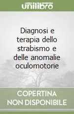 Diagnosi e terapia dello strabismo e delle anomalie oculomotorie Consegna Rapida