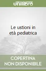 Le ustioni in età pediatrica Novità