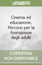 Cinema ed educazione. Percorsi per la formazione degli adulti Compra Adesso