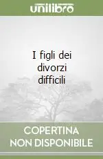 A Buon Prezzo I figli dei divorzi difficili
