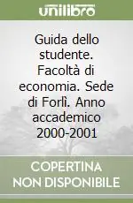 Guida dello studente. Facoltà di economia. Sede di Forlì. Anno accademico 2000-2001 Prezzo Scontato
