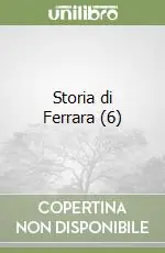 Storia di Ferrara (6)Il Rinascimento situazioni e personaggi Sconto