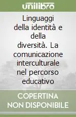 Linguaggi della identità e della diversità. La comunicazione interculturale nel percorso educativo Di Tendenza