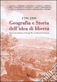 Geografia e storia dell‘idea di libertà 1799-1999 Ultimissimo Modello