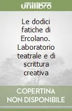 Le dodici fatiche di Ercolano. Laboratorio teatrale e di scrittura creativa Prezzo Basso