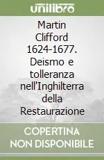 Martin Clifford 1624-1677. Deismo e tolleranza nell‘Inghilterra della Restaurazione Compra Adesso