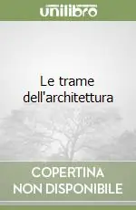 Offerta Speciale Le trame dell‘architettura