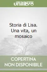Consegna Rapida Storia di Lisa. Una vita, un mosaico