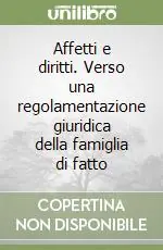 Affetti e diritti. Verso una regolamentazione giuridica della famiglia di fatto Bestseller