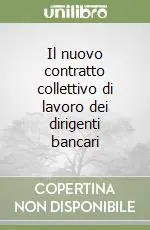 Il nuovo contratto collettivo di lavoro dei dirigenti bancari Ultima Occasione