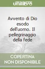 Avvento di Dio esodo dell‘uomo. Il pellegrinaggio della fede A Buon Prezzo