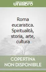 Bestseller Roma eucaristica. Spiritualità, storia, arte, cultura