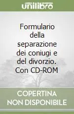 Formulario della separazione dei coniugi e del divorzio. Con CD-ROM Miglior Prezzo