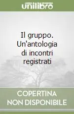 Affare Il gruppo. Un‘antologia di incontri registrati