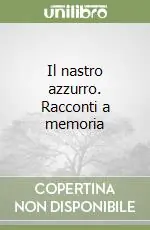 Il nastro azzurro. Racconti a memoria Nuova Collezione