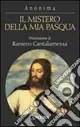 Il mistero della mia Pasqua. Gesù racconta il suo passaggio al Padre Bestseller