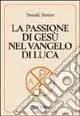 Esclusivo La passione di Gesù nel Vangelo di Luca