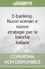 E-banking. Nuovi scenari e nuove strategie per le banche italiane Novità